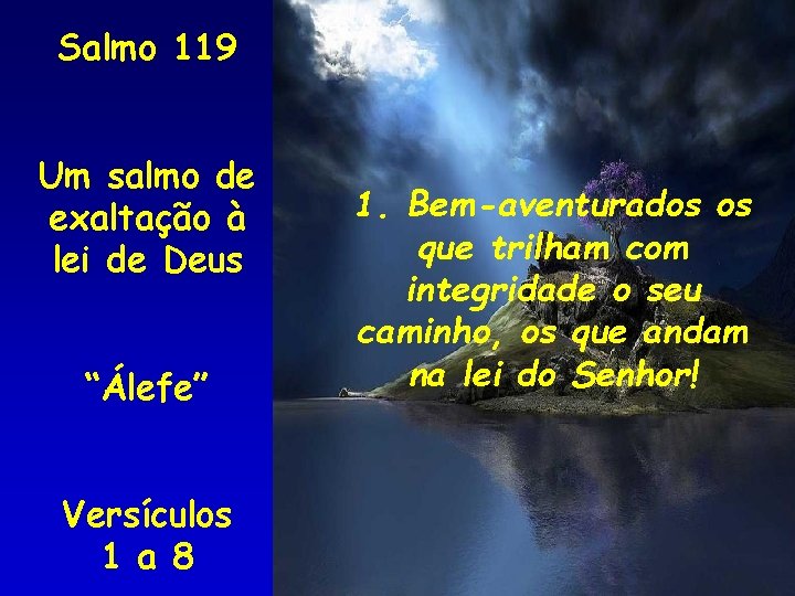 Salmo 119 Um salmo de exaltação à lei de Deus “Álefe” Versículos 1 a