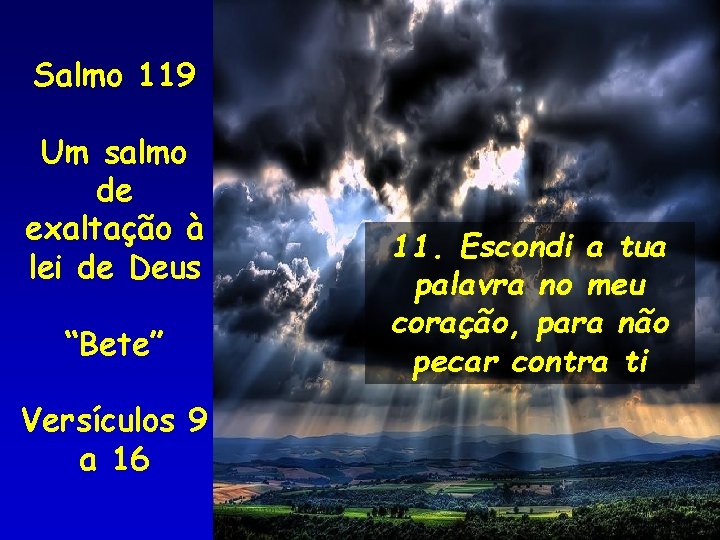 Salmo 119 Um salmo de exaltação à lei de Deus “Bete” Versículos 9 a