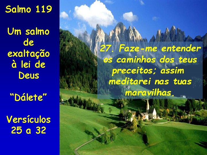 Salmo 119 Um salmo de exaltação à lei de Deus “Dálete” Versículos 25 a