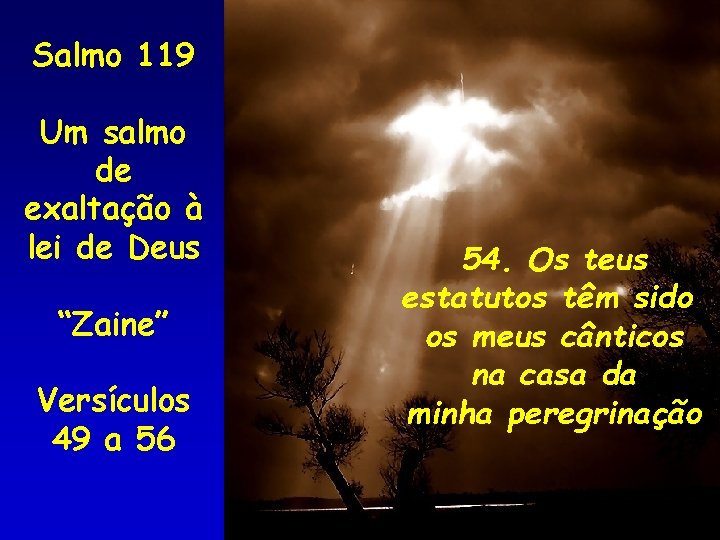 Salmo 119 Um salmo de exaltação à lei de Deus “Zaine” Versículos 49 a