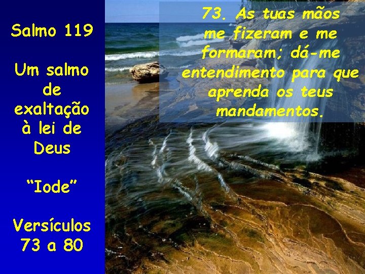 Salmo 119 Um salmo de exaltação à lei de Deus “Iode” Versículos 73 a