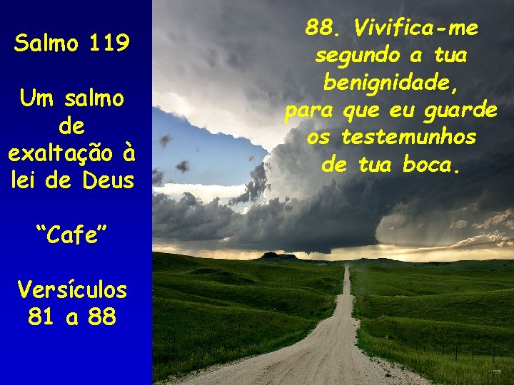 Salmo 119 Um salmo de exaltação à lei de Deus “Cafe” Versículos 81 a