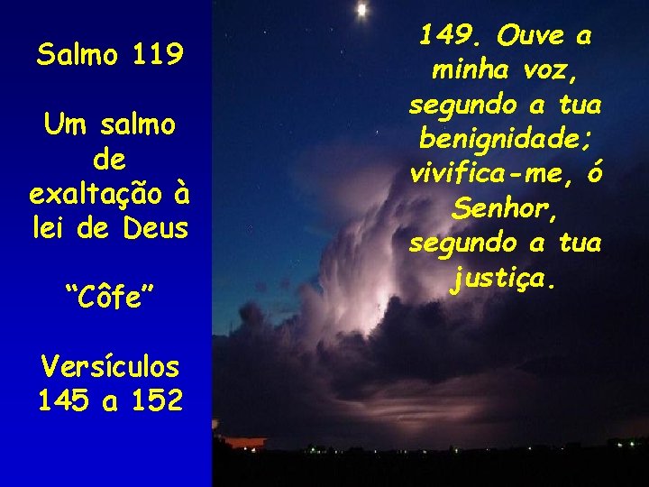 Salmo 119 Um salmo de exaltação à lei de Deus “Côfe” Versículos 145 a