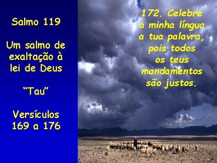 Salmo 119 Um salmo de exaltação à lei de Deus “Tau” Versículos 169 a