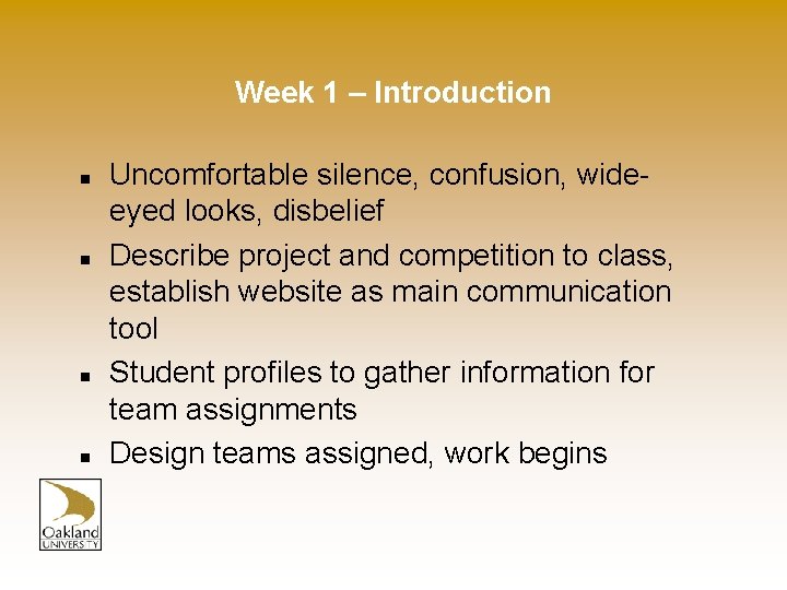 Week 1 – Introduction n n Uncomfortable silence, confusion, wideeyed looks, disbelief Describe project