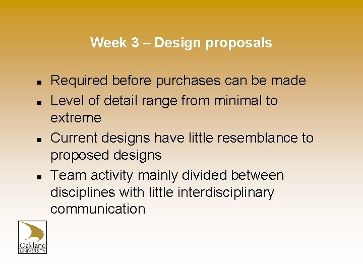 Week 3 – Design proposals n n Required before purchases can be made Level