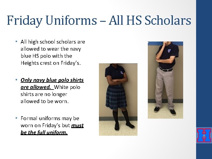 Friday Uniforms – All HS Scholars • All high school scholars are allowed to