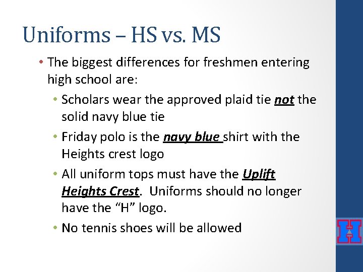 Uniforms – HS vs. MS • The biggest differences for freshmen entering high school