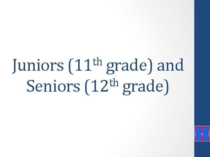 th Juniors (11 grade) and th Seniors (12 grade) 
