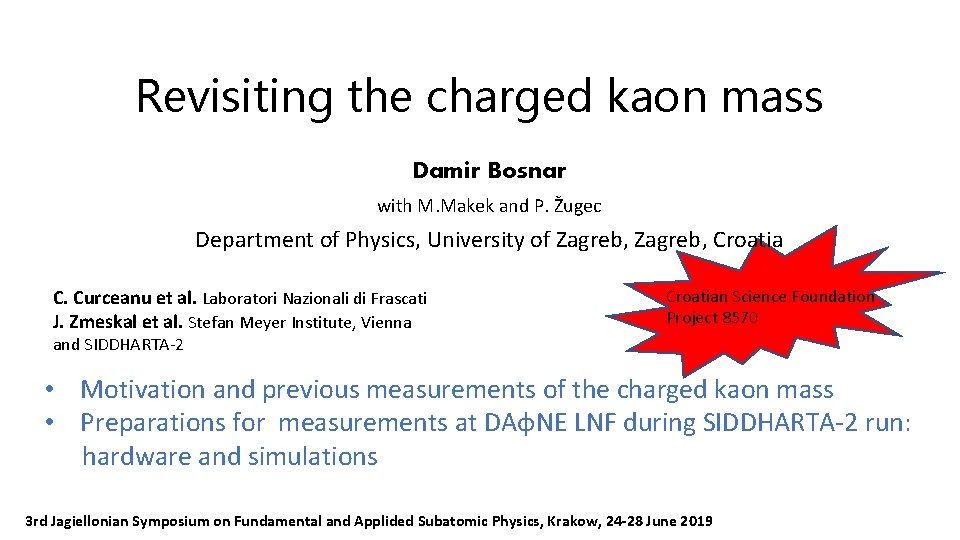 Revisiting the charged kaon mass Damir Bosnar with M. Makek and P. Žugec Department