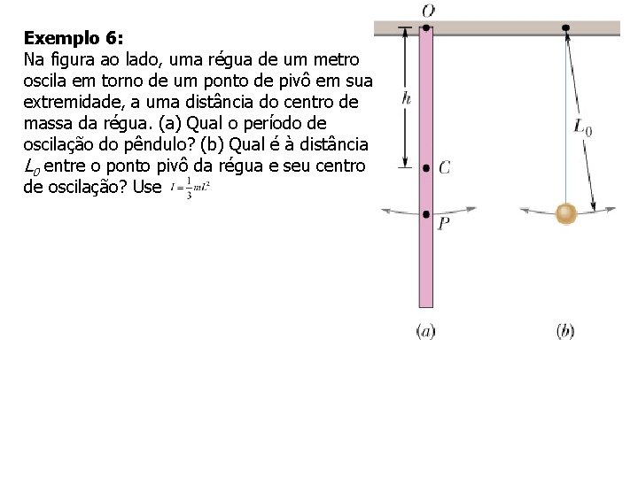 Exemplo 6: Na figura ao lado, uma régua de um metro oscila em torno