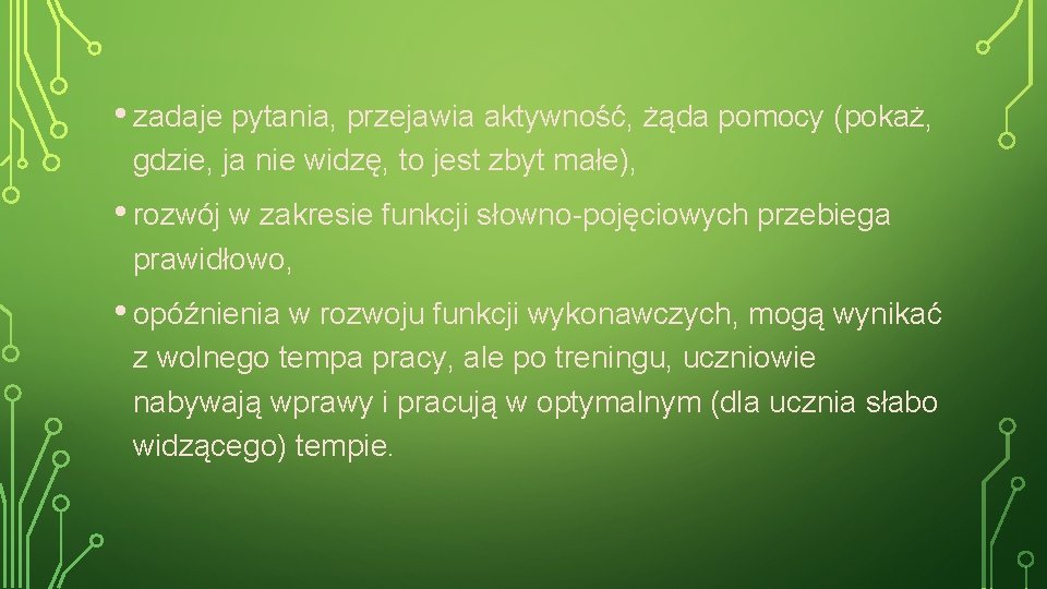  • zadaje pytania, przejawia aktywność, żąda pomocy (pokaż, gdzie, ja nie widzę, to