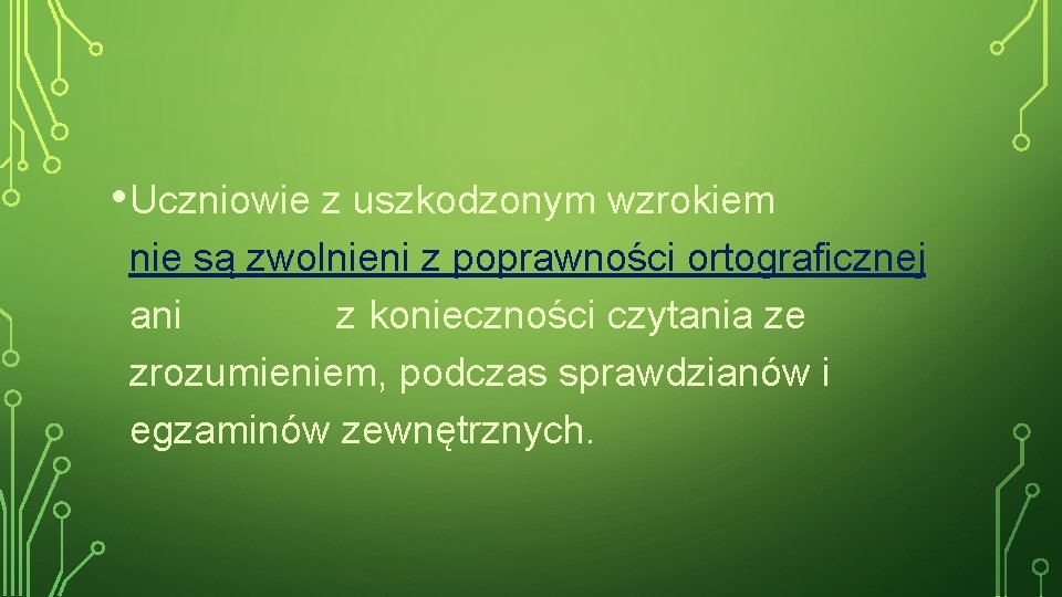  • Uczniowie z uszkodzonym wzrokiem nie są zwolnieni z poprawności ortograficznej ani z