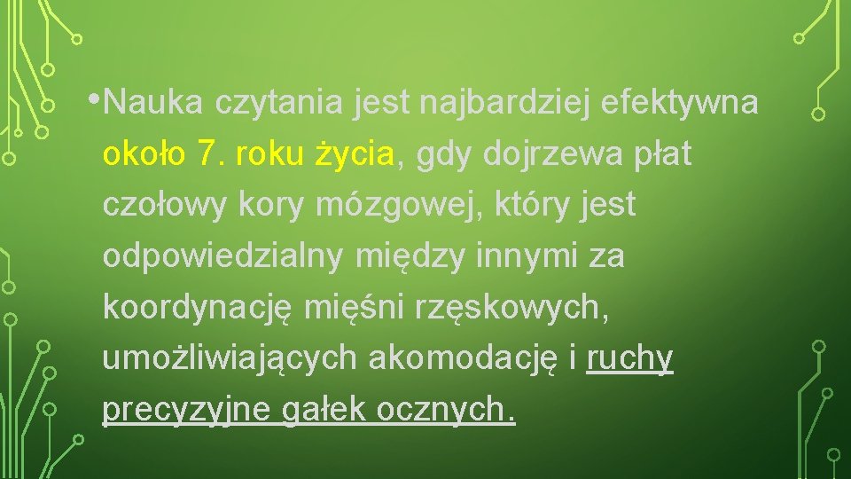  • Nauka czytania jest najbardziej efektywna około 7. roku życia, gdy dojrzewa płat