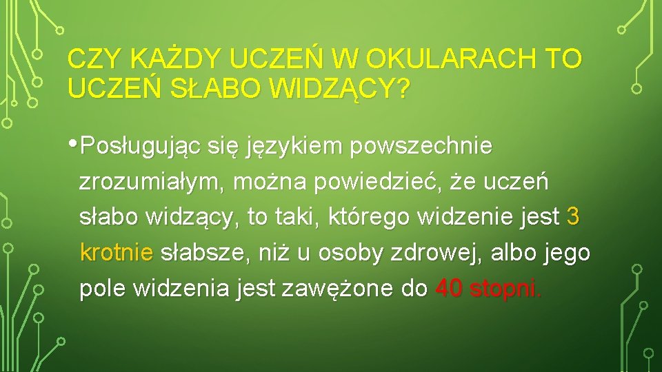 CZY KAŻDY UCZEŃ W OKULARACH TO UCZEŃ SŁABO WIDZĄCY? • Posługując się językiem powszechnie