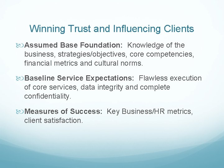 Winning Trust and Influencing Clients Assumed Base Foundation: Knowledge of the business, strategies/objectives, core