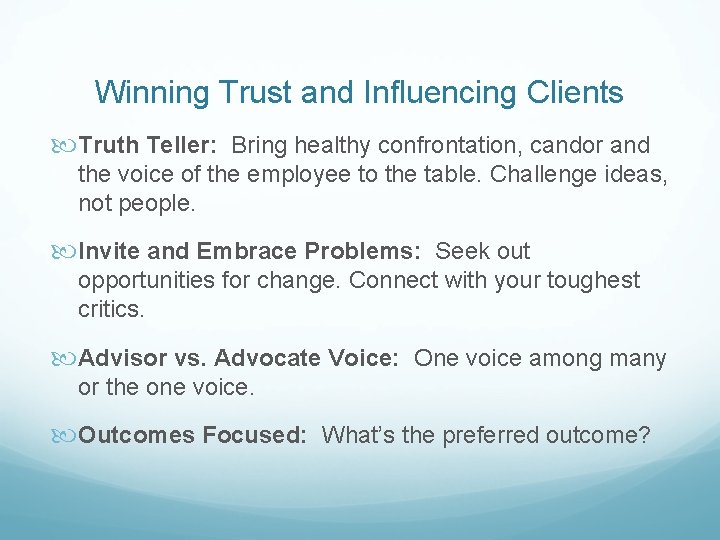 Winning Trust and Influencing Clients Truth Teller: Bring healthy confrontation, candor and the voice