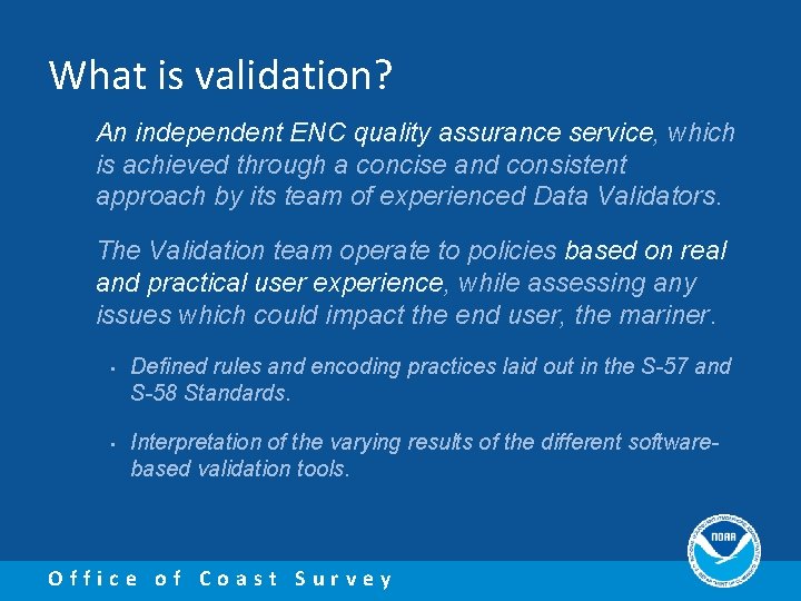 What is validation? An independent ENC quality assurance service, which is achieved through a