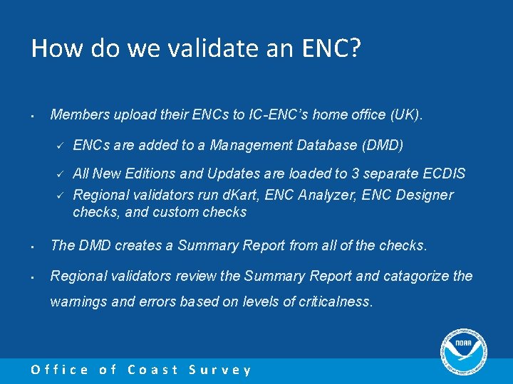 How do we validate an ENC? • Members upload their ENCs to IC-ENC’s home