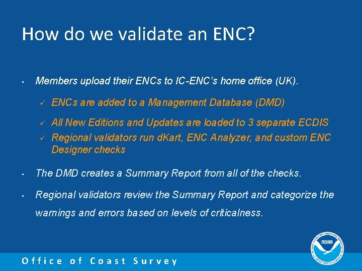 How do we validate an ENC? • Members upload their ENCs to IC-ENC’s home