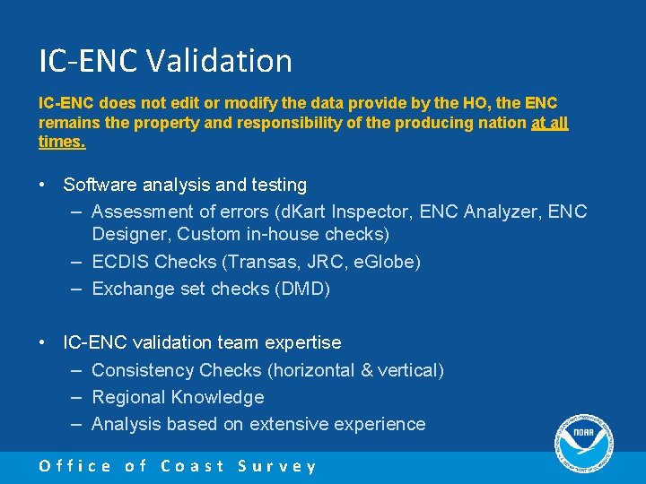 IC-ENC Validation IC-ENC does not edit or modify the data provide by the HO,