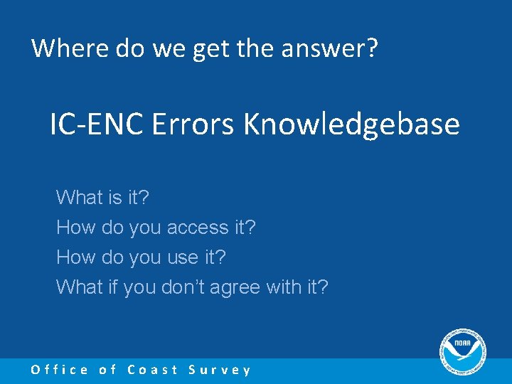Where do we get the answer? IC-ENC Errors Knowledgebase What is it? How do