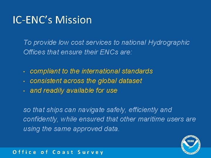 IC-ENC’s Mission To provide low cost services to national Hydrographic Offices that ensure their