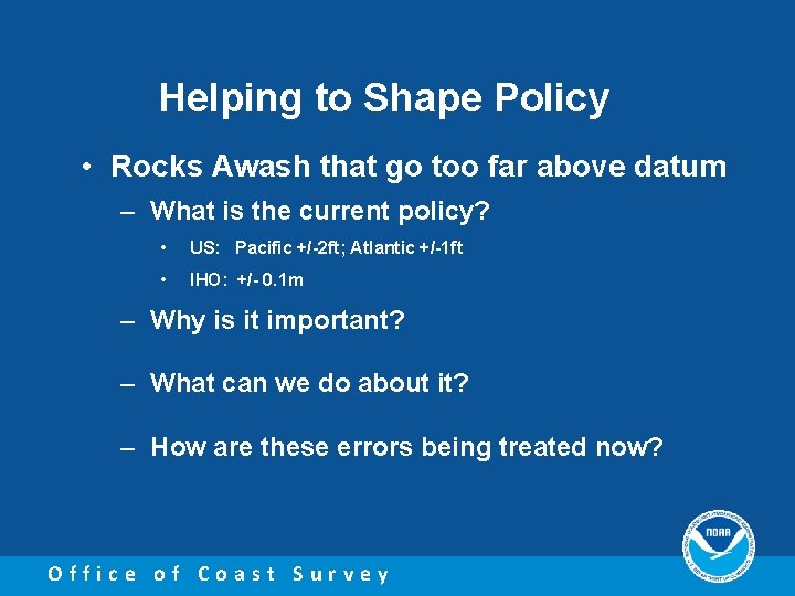 Helping to Shape Policy • Rocks Awash that go too far above datum –