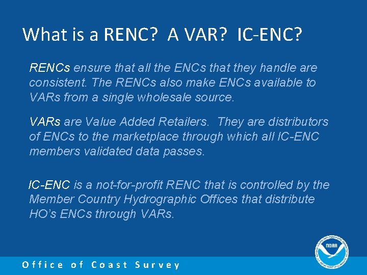 What is a RENC? A VAR? IC-ENC? RENCs ensure that all the ENCs that