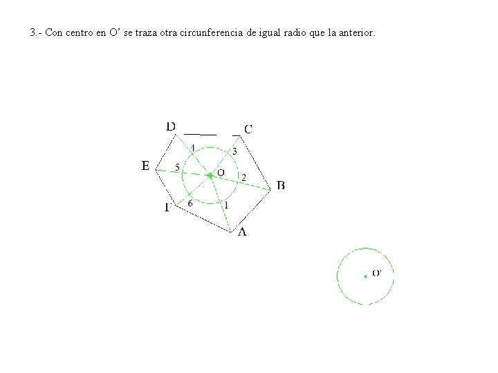 3. - Con centro en O’ se traza otra circunferencia de igual radio que