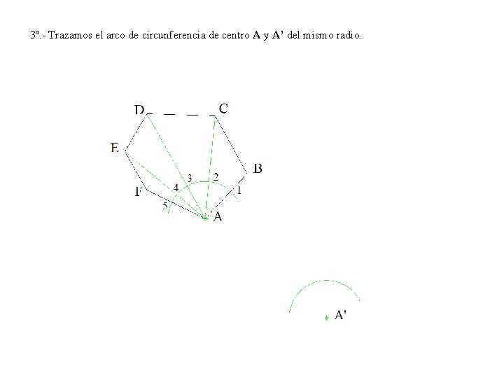 3º. - Trazamos el arco de circunferencia de centro A y A’ del mismo