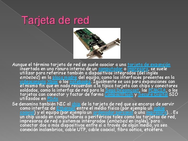 Tarjeta de red Aunque el término tarjeta de red se suele asociar a una