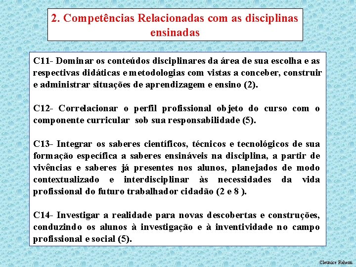 2. Competências Relacionadas com as disciplinas ensinadas C 11 - Dominar os conteúdos disciplinares