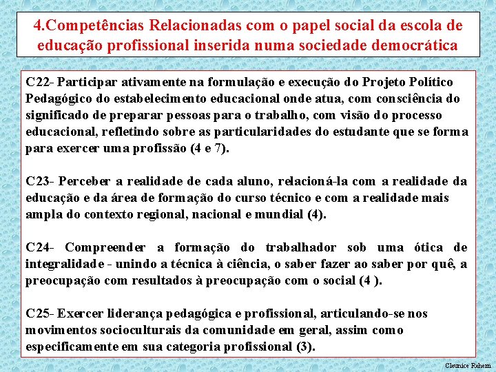 4. Competências Relacionadas com o papel social da escola de educação profissional inserida numa