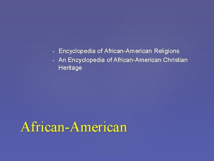  • • Encyclopedia of African-American Religions An Encyclopedia of African-American Christian Heritage African-American