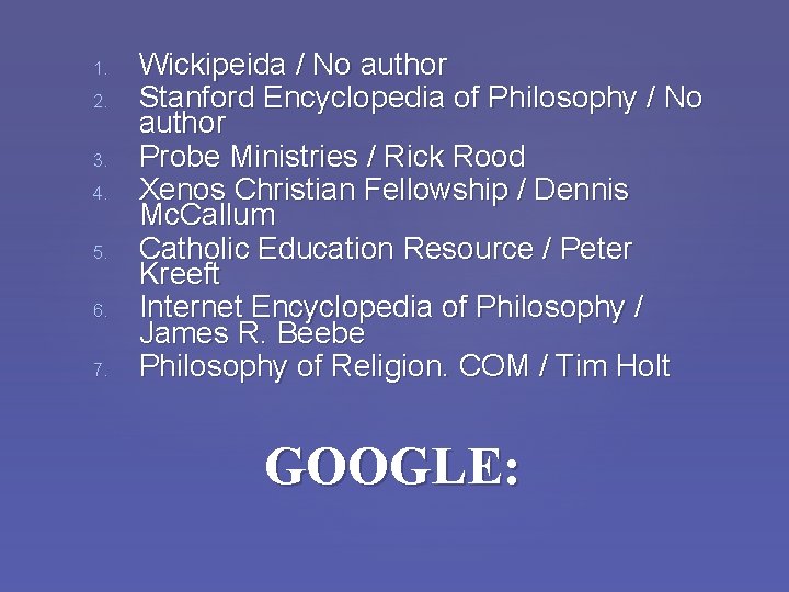 1. 2. 3. 4. 5. 6. 7. Wickipeida / No author Stanford Encyclopedia of