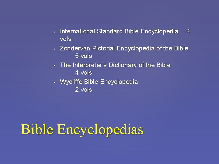  • • International Standard Bible Encyclopedia 4 vols Zondervan Pictorial Encyclopedia of the