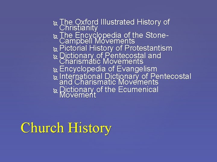 The Oxford Illustrated History of Christianity The Encyclopedia of the Stone. Campbell Movements Pictorial
