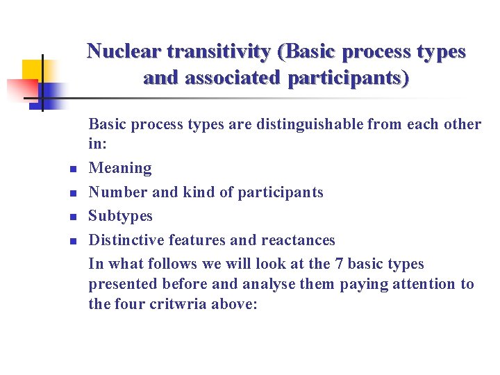 Nuclear transitivity (Basic process types and associated participants) n n Basic process types are