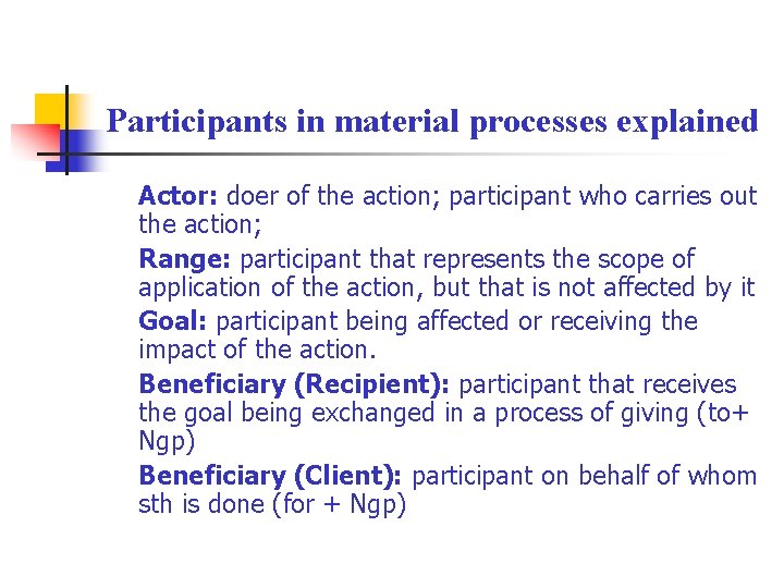 Participants in material processes explained Actor: doer of the action; participant who carries out