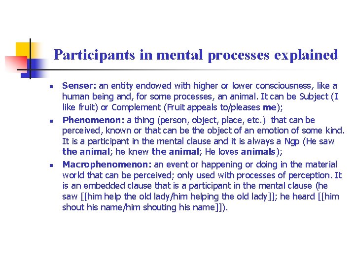 Participants in mental processes explained n n n Senser: an entity endowed with higher