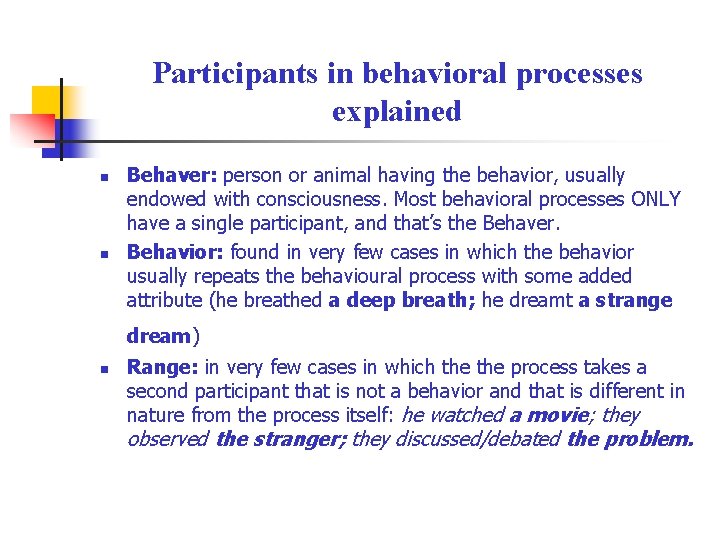 Participants in behavioral processes explained n n Behaver: person or animal having the behavior,