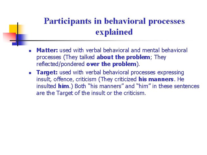 Participants in behavioral processes explained n n Matter: used with verbal behavioral and mental