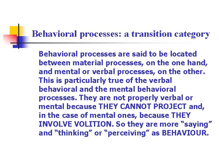 Behavioral processes: a transition category Behavioral processes are said to be located between material