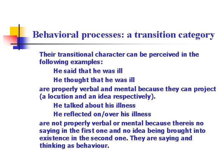 Behavioral processes: a transition category Their transitional character can be perceived in the following