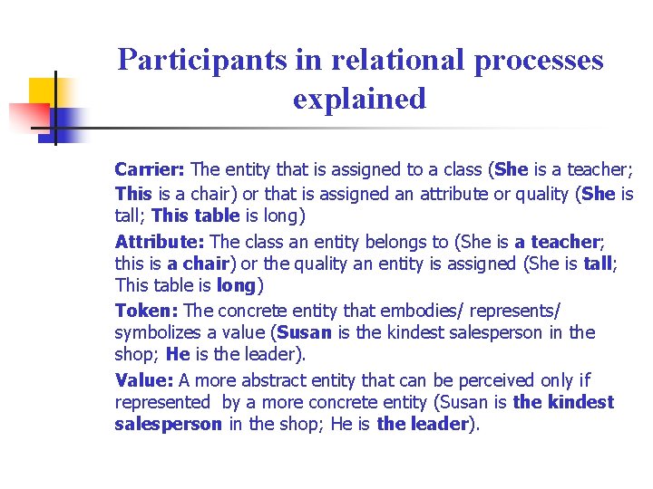 Participants in relational processes explained Carrier: The entity that is assigned to a class