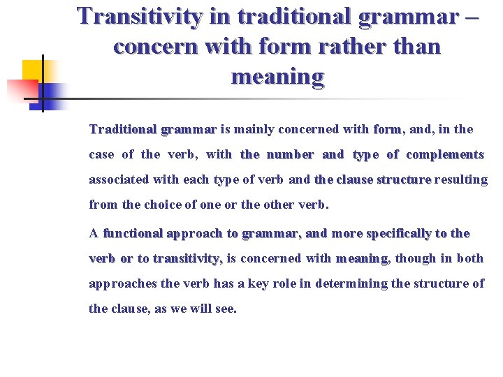 Transitivity in traditional grammar – concern with form rather than meaning Traditional grammar is