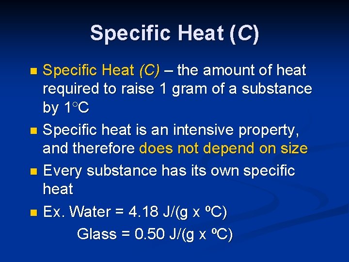 Specific Heat (C) – the amount of heat required to raise 1 gram of