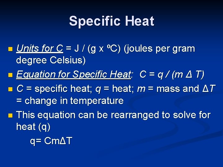 Specific Heat Units for C = J / (g x ºC) (joules per gram