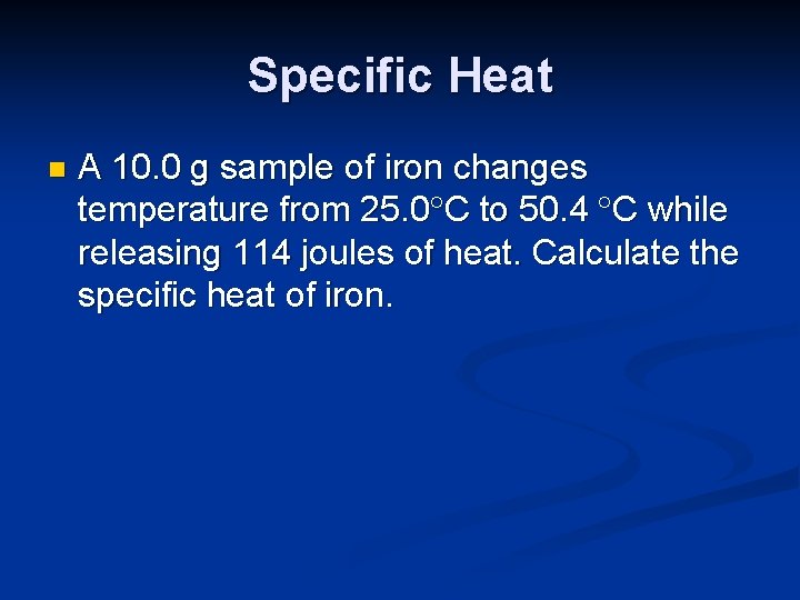 Specific Heat n A 10. 0 g sample of iron changes temperature from 25.